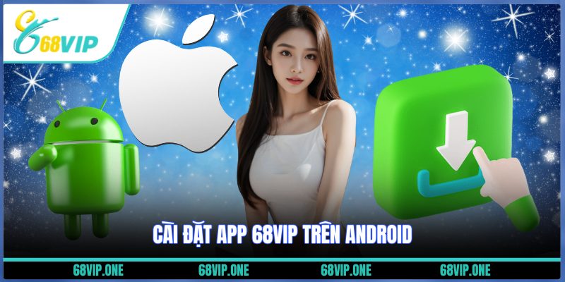 Cài đặt app 68VIP trên Android