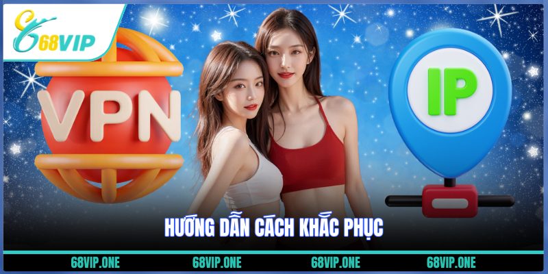 Hướng dẫn cách khắc phục