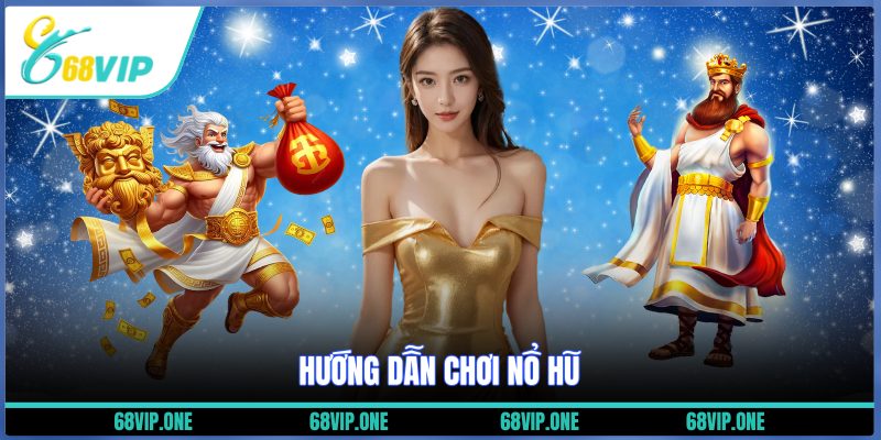 Hướng dẫn chơi nổ hũ