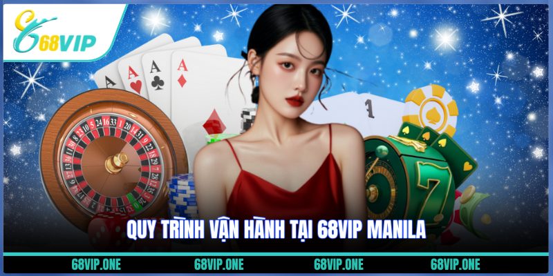 Quy trình vận hành tại 68VIP Manila