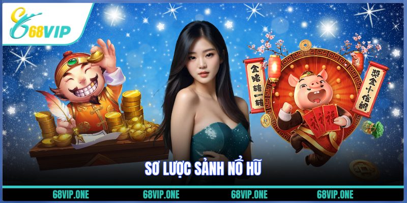 Sơ lược sảnh nổ hũ