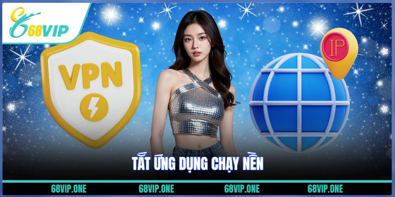 Tắt ứng dụng chạy nền
